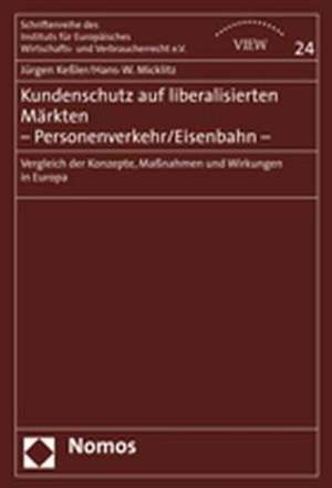 Kundenschutz auf liberalisierten Märkten - Personenverkehr/Eisenbahn de Jürgen Keßler