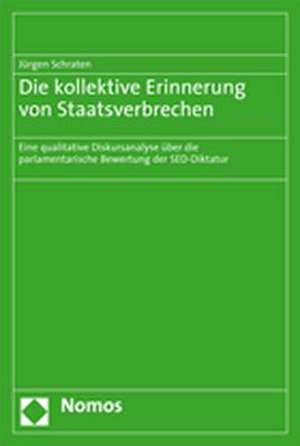 Die kollektive Erinnerung von Staatsverbrechen de Jürgen Schraten