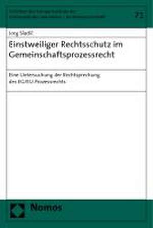 Einstweiliger Rechtsschutz im Gemeinschaftsprozessrecht de Jorg Sladic