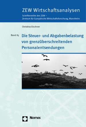 Die Steuer- und Abgabenbelastung von grenzüberschreitenden Personalentsendungen de Christina Elschner