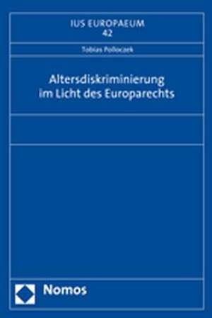 Altersdiskriminierung im Licht des Europarechts de Tobias Polloczek