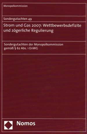 Sondergutachten 49. Strom Und Gas 2007: Sondergutachten Der Monopolkommission Gemass 62 ABS. 1 Enwg