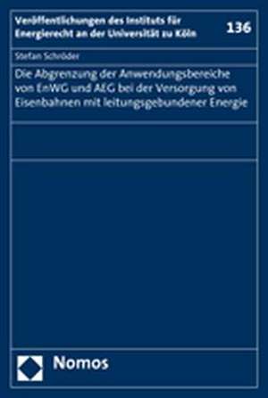 Die Abgrenzung Der Anwendungsbereiche Von Enwg Und Aeg Bei Der Versorgung Von Eisenbahnen Mit Leitungsgebundener Energie: Last Resort of Humanitarian Aid or Stooges of Foreign Interests? de Stefan Schröder