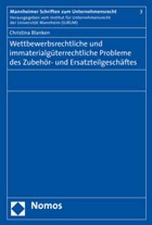 Wettbewerbsrechtliche Und Immaterialguterrechtliche Probleme Des Zubehor- Und Ersatzteilgeschaftes: Eine Rechtsvergleichende Analyse Der Us-Amerikanischen Und Europaischen Fusionskontrolle Unter Besonderer Ber de Christina Blanken