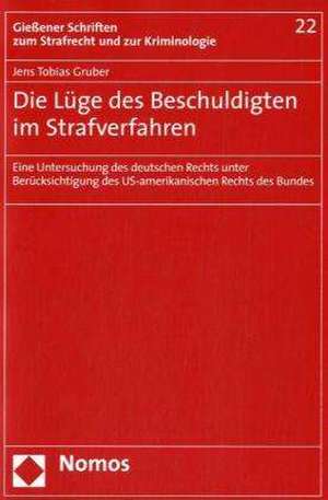 Die Lüge des Beschuldigten im Strafverfahren de Jens Tobias Gruber