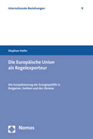 Die Europäische Union als Regelexporteur de Stephan Hofer