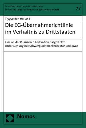 Die Eg-Ubernahmerichtlinie Im Verhaltnis Zu Drittstaaten: Eine an Der Russischen Foderation Dargestellte Untersuchung Mit Schwerpunkt Bankensektor Und de Trygve Ben Holland