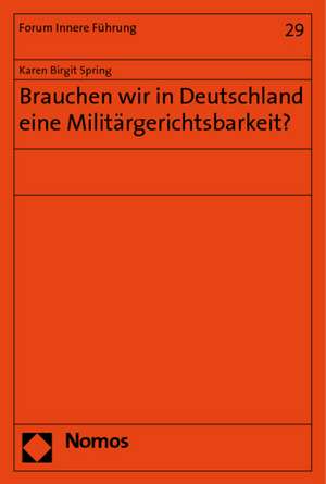 Brauchen wir in Deutschland eine Militärgerichtsbarkeit? de Karen Birigt Spring