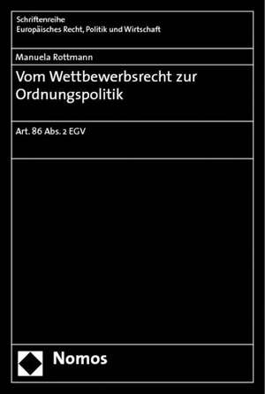 Vom Wettbewerbsrecht zur Ordnungspolitik de Manuela Rottmann