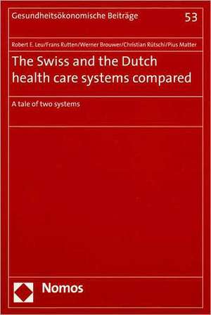 The Swiss and the Dutch health care systems compared de Robert E. Leu