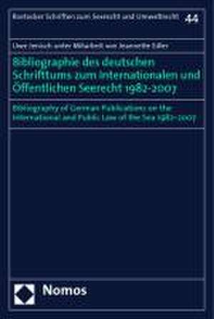 Bibliographie des deutschen Schrifttums zum Internationalen und Öffentlichen Seerecht 1982-2007 de Uwe Jenisch