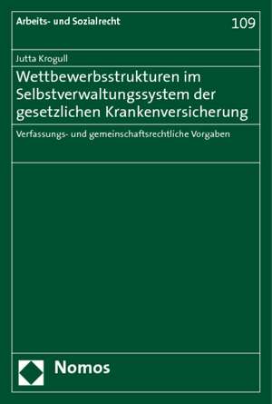 Wettbewerbsstrukturen im Selbstverwaltungssystem der gesetzlichen Krankenversicherung de Jutta Krogull