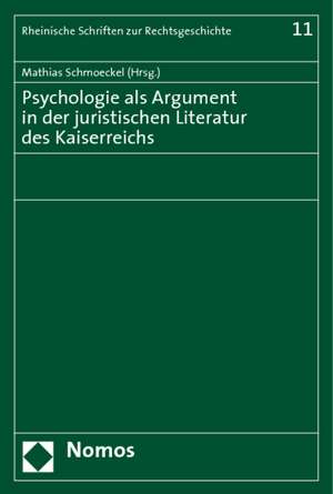 Psychologie als Argument in der juristischen Literatur des Kaiserreichs de Mathias Schmoeckel