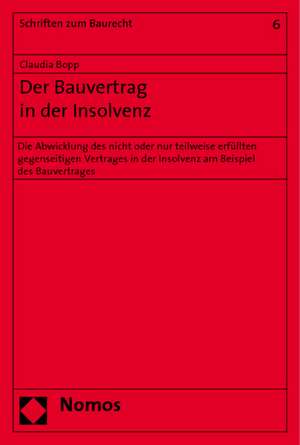 Der Bauvertrag in der Insolvenz de Claudia Bopp