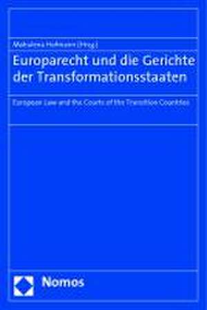 Europarecht und die Gerichte der Transformationsstaaten de Mahulena Hofmann