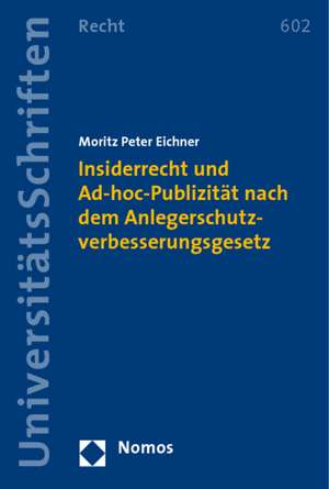 Insiderrecht Und Ad-Hoc-Publizitat Nach Dem Anlegerschutzverbesserungsgesetz: Eine Verfassungsrechtliche Untersuchung Am Beispiel Der Antiterrordatei de Moritz Peter Eichner