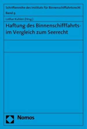 Haftung des Binnenschifffahrts- im Vergleich zum Seerecht de Lothar Kuhlen