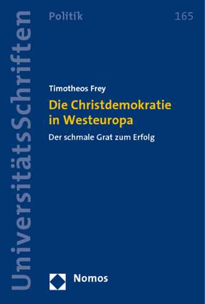 Die Christdemokratie in Westeuropa de Timotheos Frey