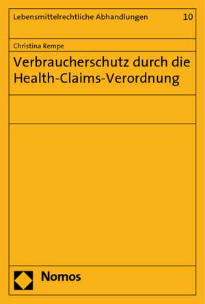 Verbraucherschutz durch die Health-Claims-Verordnung de Christina Rempe