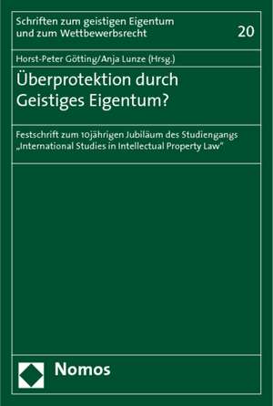 Überprotektion durch Geistiges Eigentum? de Horst-Peter Götting