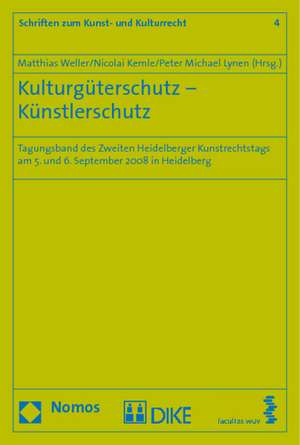 Kulturguterschutz - Kunstlerschutz: Tagungsband Des Zweiten Heidelberger Kunstrechtstags Am 5. Und 6. September 2008 in Heidelberg de Matthias Weller