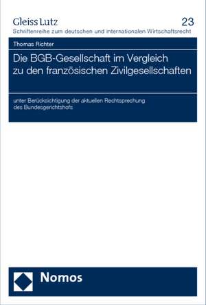 Die Bgb-Gesellschaft Im Vergleich Zu Den Franzosischen Zivilgesellschaften: Unter Berucksichtigung Der Aktuellen Rechtsprechung Des Bundesgerichtshofs de Thomas Richter