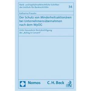 Der Schutz Von Minderheitsaktionaren Bei Unternehmensubernahmen Nach Dem Wpug: Unter Besonderer Berucksichtigung Des 'Acting in Concert' de Katharina Prasuhn