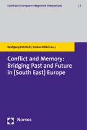 Conflict and Memory: Bridging Past and Future in (South East) Europe de Wolfgang Petritsch