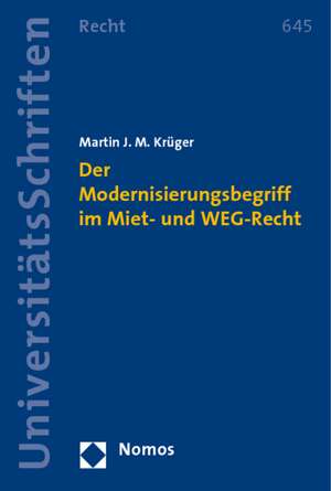 Der Modernisierungsbegriff Im Miet- Und Weg-Recht: Die Geschichte Der Friedrich-Naumann-Stiftung de Martin J. M. Krüger