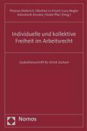 Individuelle Und Kollektive Freiheit Im Arbeitsrecht: Gedachtnisschrift Fur Ulrich Zachert de Thomas Dieterich