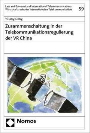 Zusammenschaltung in der Telekommunikationsregulierung der VR China de Yiliang Dong