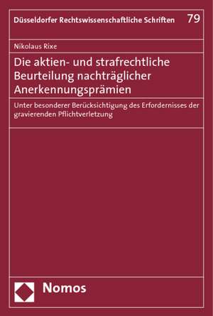 Die aktien- und strafrechtliche Beurteilung nachträglicher Anerkennungsprämien de Nikolaus Rixe