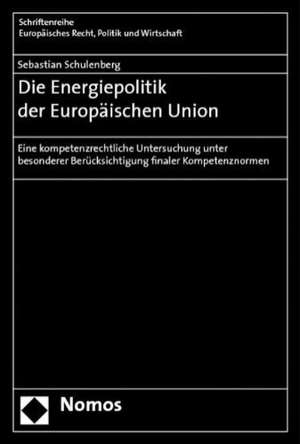 Die Energiepolitik der Europäischen Union de Sebastian Schulenberg