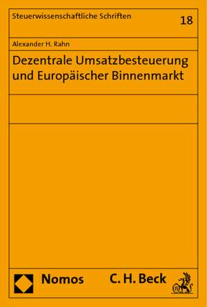 Dezentrale Umsatzbesteuerung und Europäischer Binnenmarkt de Alexander H. Rahn