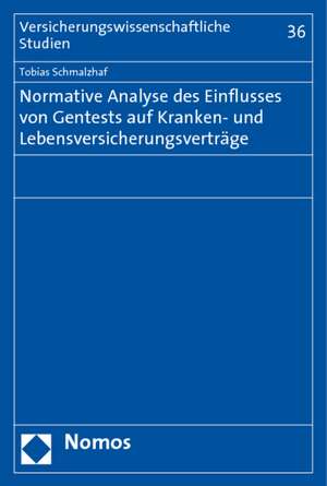 Normative Analyse des Einflusses von Gentests auf Kranken- und Lebensversicherungsverträge de Tobias Schmalzhaf