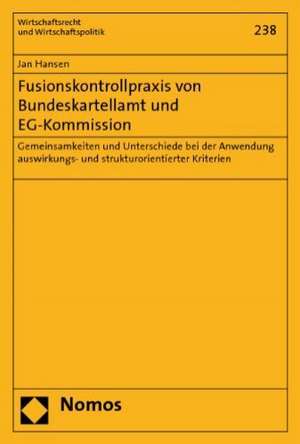 Fusionskontrollpraxis von Bundeskartellamt und EG-Kommission de Jan Hansen