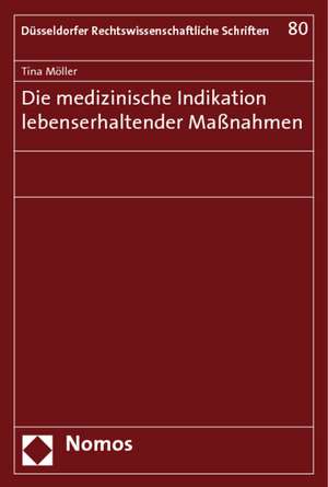 Die medizinische Indikation lebenserhaltender Maßnahmen de Tina Möller