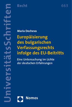 Europäisierung des bulgarischen Verfassungsrechts infolge des EU-Beitritts de Maria Decheva