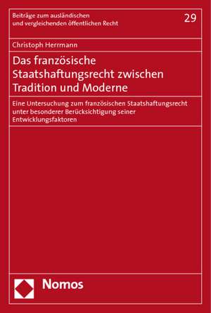 Das französische Staatshaftungsrecht zwischen Tradition und Moderne de Christoph Herrmann