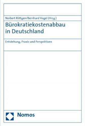 Burokratiekostenabbau in Deutschland: Entstehung, Praxis Und Perspektiven de Michael Borchard