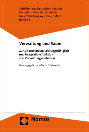 Verwaltung Und Raum: Zur Diskussion Um Leistungsfahigkeit Und Integrationsfunktion Von Verwaltungseinheiten de Dieter Schimanke