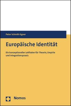 Europaische Identitat: Ein Konzeptioneller Leitfaden Zu Ihrer Erforschung Und Nutzung de Peter Schmitt-Egner