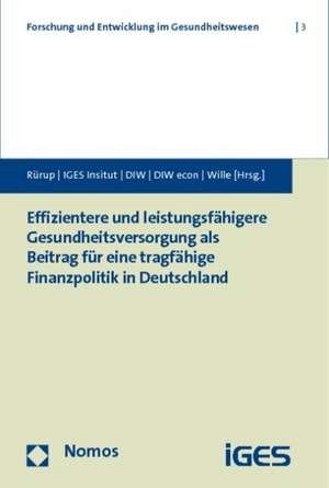 Effizientere und leistungsfähigere Gesundheitsversorgung als Beitrag für eine tragfähige Finanzpolitik in Deutschland de Bert Rürup