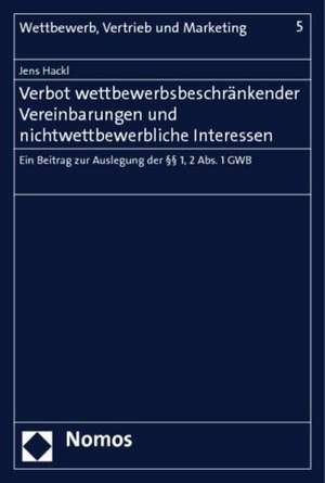 Verbot Wettbewerbsbeschrankender Vereinbarungen Und Nichtwettbewerbliche Interessen: Ein Beitrag Zur Auslegung Der 1, 2 ABS. 1 Gwb de Jens Hackl