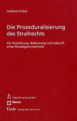 Die Prozeduralisierung des Strafrechts de Andreas Eicker