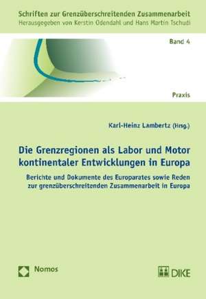 Die Grenzregionen als Labor und Motor kontinentaler Entwicklungen in Europa de Karl-Heinz Lambertz