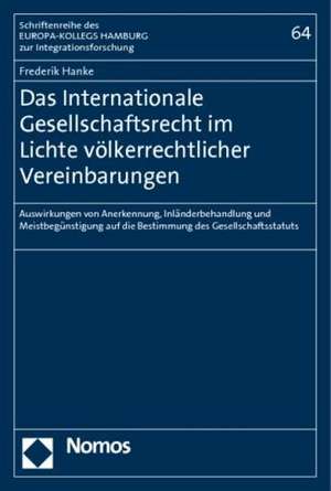 Das Internationale Gesellschaftsrecht im Lichte völkerrechtlicher Vereinbarungen de Frederik Hanke