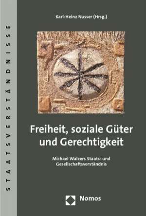 Freiheit, soziale Güter und Gerechtigkeit de Karl-Heinz Nusser