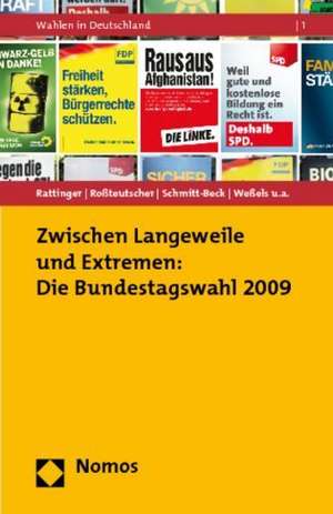 Zwischen Langeweile und Extremen: Die Bundestagswahl 2009 de Hans Rattinger