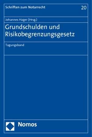 Grundschulden Und Risikobegrenzungsgesetz: Tagungsband de Johannes Hager